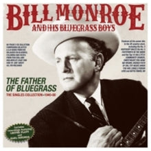 the album cover for Bill Monroe  & His Bluegrass Boys - Father Of Bluegrass: The Singles Collection 1940
