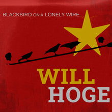 the album cover for Will Hoge - Blackbird On A Lonely Wire [Digipak]