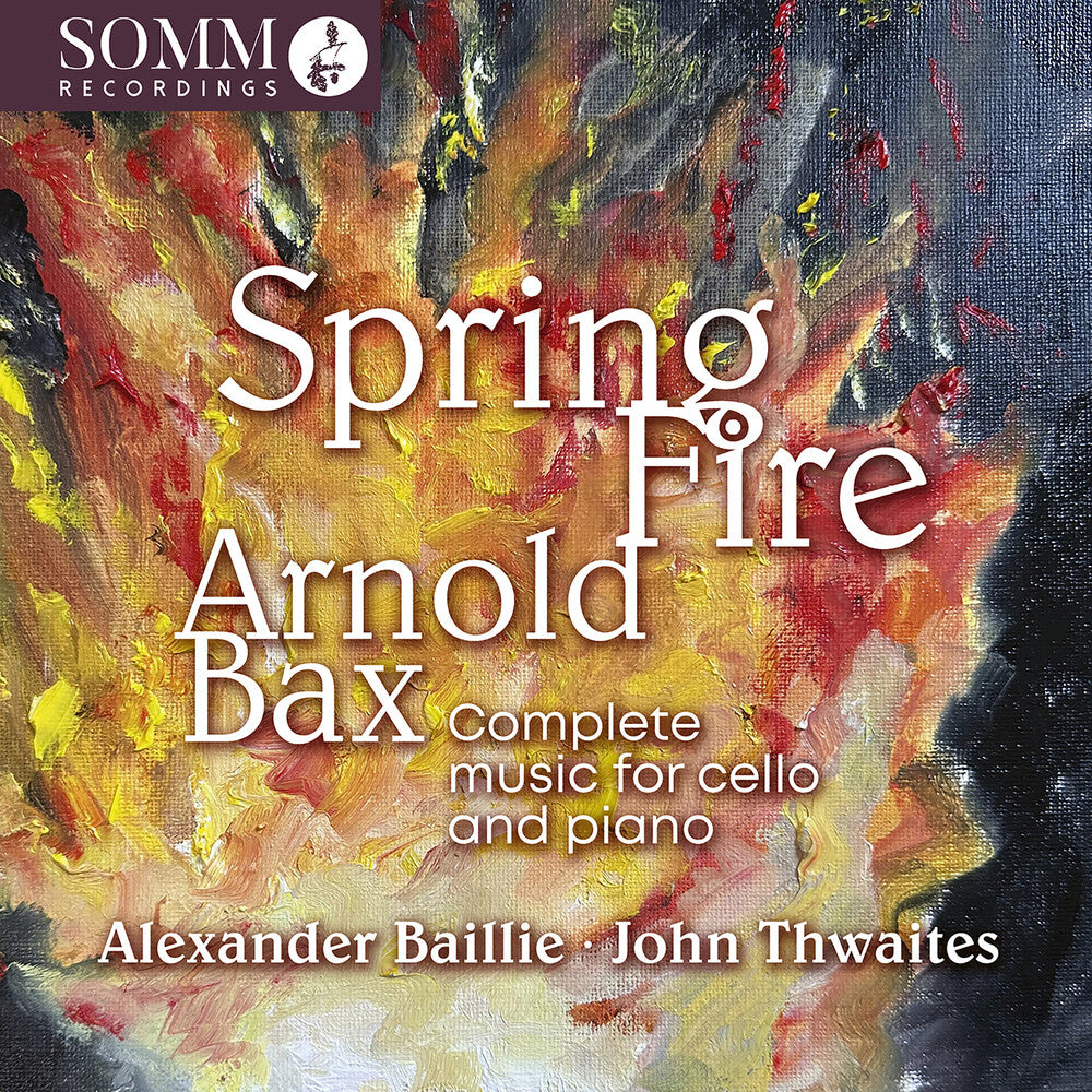 the album cover for Baillie Alexander  / Bax - Arnold Bax: Spring Fire - Complete Music For Vc
