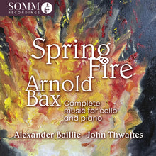 the album cover for Baillie Alexander  / Bax - Arnold Bax: Spring Fire - Complete Music For Vc