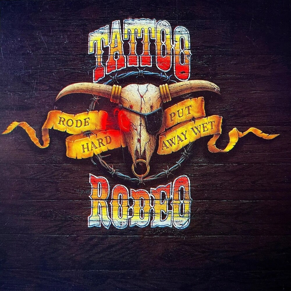 the album cover for Tattoo Rodeo - Rode Hard Put Away Wet (Uk)