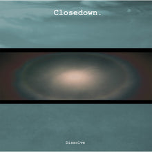the album cover for Closedown - Dissolve