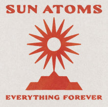 the album cover for Sun Atoms - Everything Forever [Colored Vinyl] (Red)