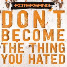 the album cover for Rotersand - Don't Become The Thing You Hated