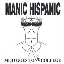 the album cover for Manic Hispanic - Mijo Goes To Jr College [Colored Vinyl] (Org) [Remastered]
