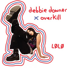 LOLO - Debbie Downer / Overkill [CD]