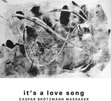 the album cover for Brotzmann Caspar Massaker - It's A Love Song