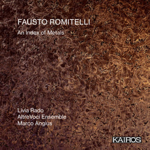 the album cover for Livia Rado  / Altrevoci Ensemble / Angius,Marco - Fausto Romitelli: An Index Of Metals
