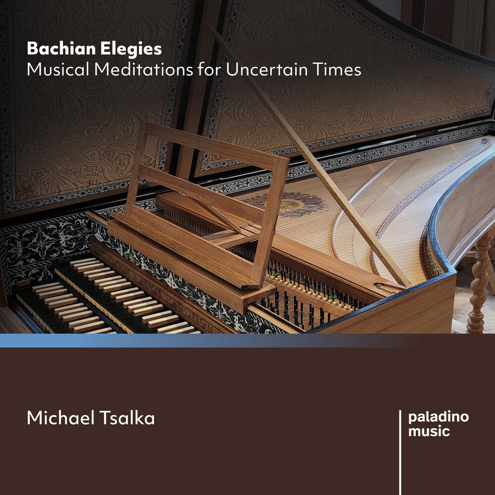 the album cover for Tsalka, Michael - Bachian Elegies: Musical Meditations For Uncertain Times