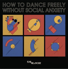 the album cover for Tar Blanche - How To Dance Freely Without Social Anxiety