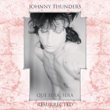 Johnny Thunders - Que Sera Sera: Resurrected (Aniv) [LP] Vinyl Record