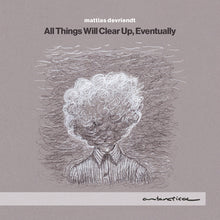 the album cover for Mattias Devriendt - All Things Will Clear Up Eventually