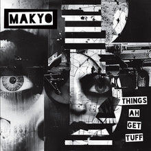 the album cover for Makyo - Things Ah Get Tuff