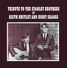 the album cover for Keith Whitley  / Skaggs,Ricky - Tribute To The Stanley Brothers (Mod)