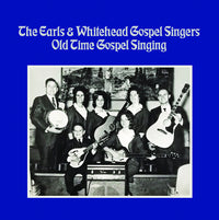 the album cover for The Earls  & Whitehead Gospel Singers - Old Time Gospel Singing (Mod)