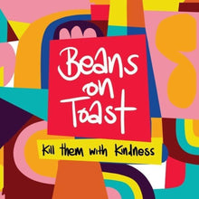 the album cover for Beans On Toast - Kill Them With Kindness