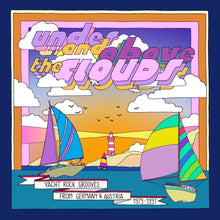 the album cover for Under & Above The Clouds: Yacht Rock Grooves - Under & Above The Clouds: Yacht Rock Grooves