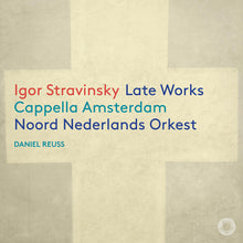 Cappella Amsterdam - Igor Stravinsky: Late Works [CD]