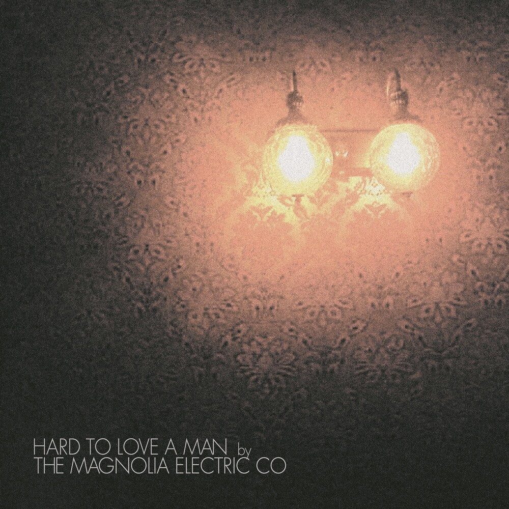Magnolia Electric Co. - Hard to Love a Man (Anniversary Reissue) [LP]