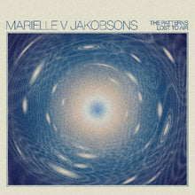 the album cover for Marielle Jakobsons  V - Patterns Lost To Air [Download Included]