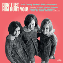 the album cover for Don't Let Him Hurt You: Girl Group Sounds Usa (Uk) - Don't Let Him Hurt You: Girl Group Sounds Usa (Uk)
