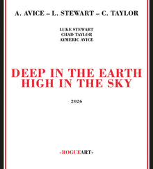 the album cover for Luke Stewart  / Taylor,Chad & Aymeric Avice - Deep In The Earth High In The Sky