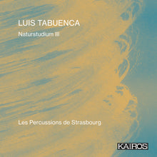 the album cover for Les Percussions De Strasbourg - Luis Tabuenca: Naturstudium Iii