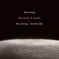 the album cover for Crossing - David Lang: Sense Of Senses