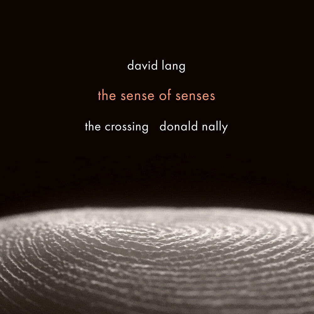 Crossing - David Lang: Sense Of Senses [CD]