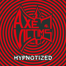 Axe Victims - Hypnotized [Reissue]
