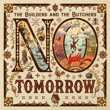 the album cover for Builders & The Butchers - No Tomorrow