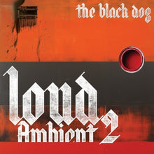 Black Dog - Loud Ambient 2 [CD]