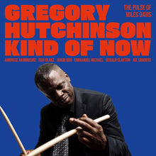 the album cover for Gregory Hutchinson - Kind Of Now - The Pulse Of Miles Davis