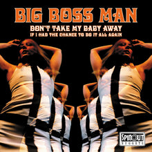 the album cover for Big Boss Man - Don't Take My Baby Away / If I Had The Chance To