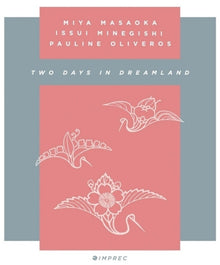 the album cover for Pauline Oliveros  / Masaoka,Mia / Minegishi,Issui - Two Days In Dreamland