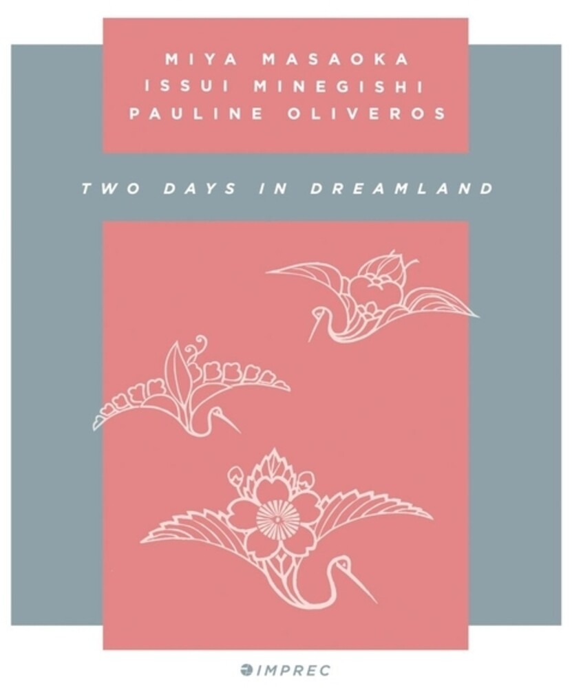 Pauline Oliveros  / Masaoka,Mia / Minegishi,Issui - Two Days In Dreamland [CD]