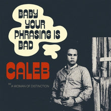 the album cover for Caleb - Baby Your Phrasing Is Bad