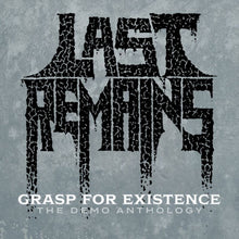 the album cover for Last Remains - Grasp For Existence :The Demo Anthology
