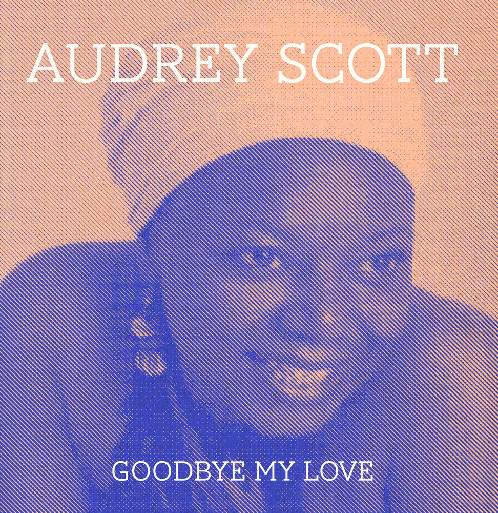 the album cover for Audrey Scott - Goodbye My Love (Mod)