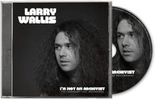 the album cover for Larry Wallis - I'm Not An Archivist - The Legendary Lost Recordings
