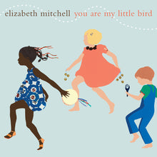 the album cover for Elizabeth Mitchell - You Are My Little Bird (Aniv) [Reissue]