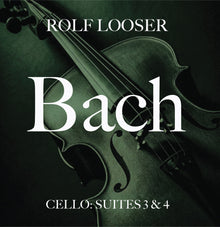 the album cover for Looser, Rolf - Bach - Cello: Suites 3 & 4