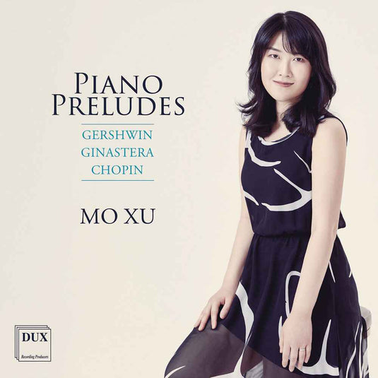 the album cover for Mo Xu - Gershwin Ginastera Chopin: Pno Preludes