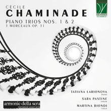 the album cover for Tatiana & Sara Pastine & Martina Biondi Larionova - Chaminade: Piano Trios Nos. 1 & 2, 3 Morceaux Op. 31