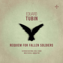 the album cover for Estonian National Male Choir - Eduard Tubin: Requiem For Fallen Soldiers