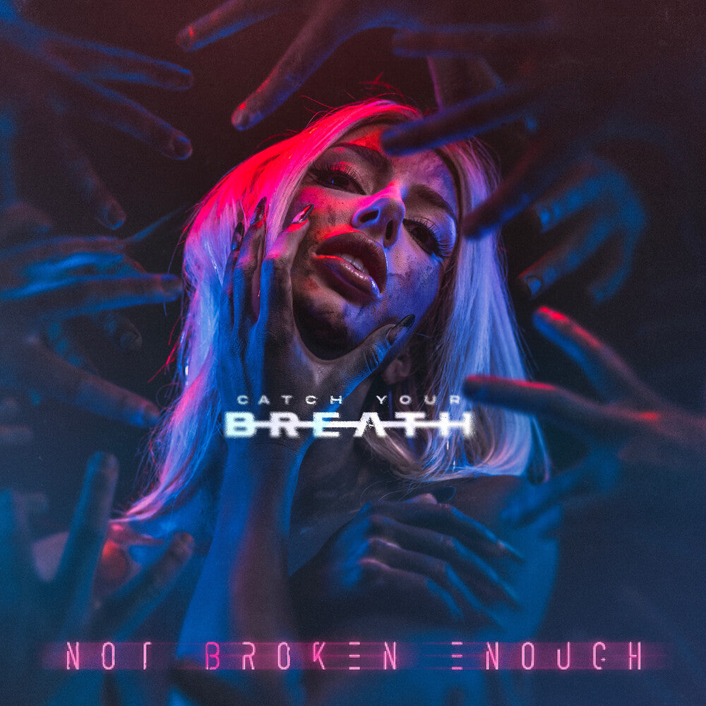the album cover for Catch Your Breath - Not Broken Enough (Blue) [Colored Vinyl]