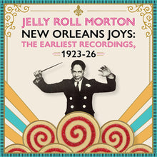 the album cover for Jelly Morton  Roll - New Orleans Joys : Earliest Recordings 1923-1926