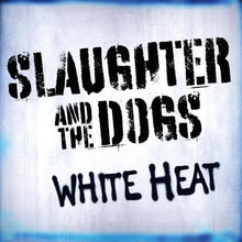 the album cover for Slaughter & The Dogs - White Heat