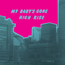 the album cover for High Rise - My Baby's Gone