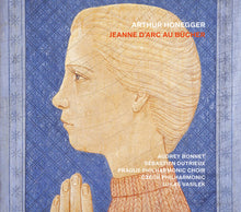 the album cover for Audrey Bonnet - Arthur Honegger: Jeanne D'arc Au Bucher